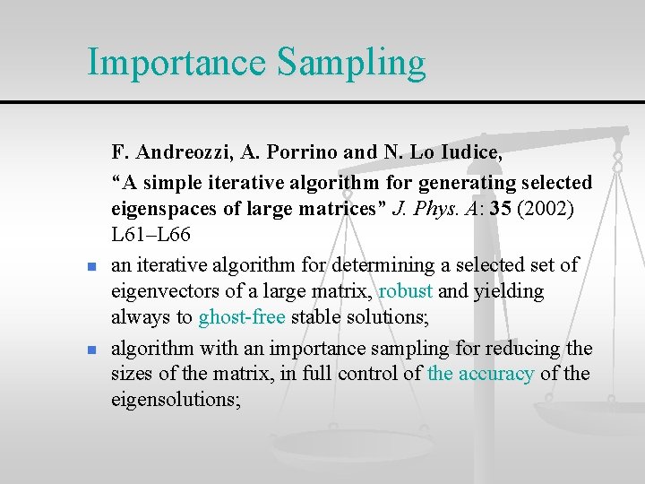 Importance Sampling n n F. Andreozzi, A. Porrino and N. Lo Iudice, “A simple