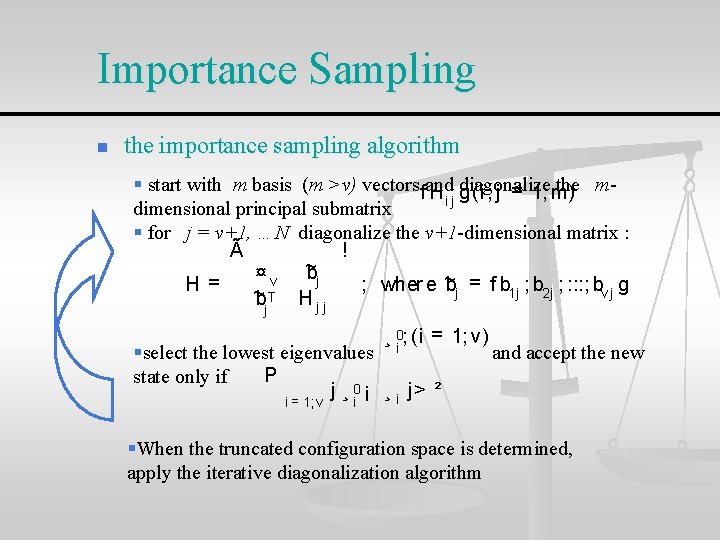 Importance Sampling n the importance sampling algorithm § start with m basis (m >v)
