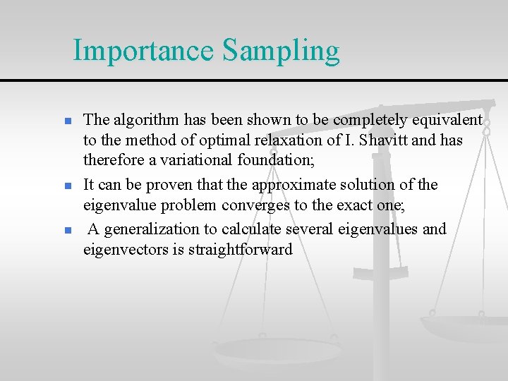 Importance Sampling n n n The algorithm has been shown to be completely equivalent
