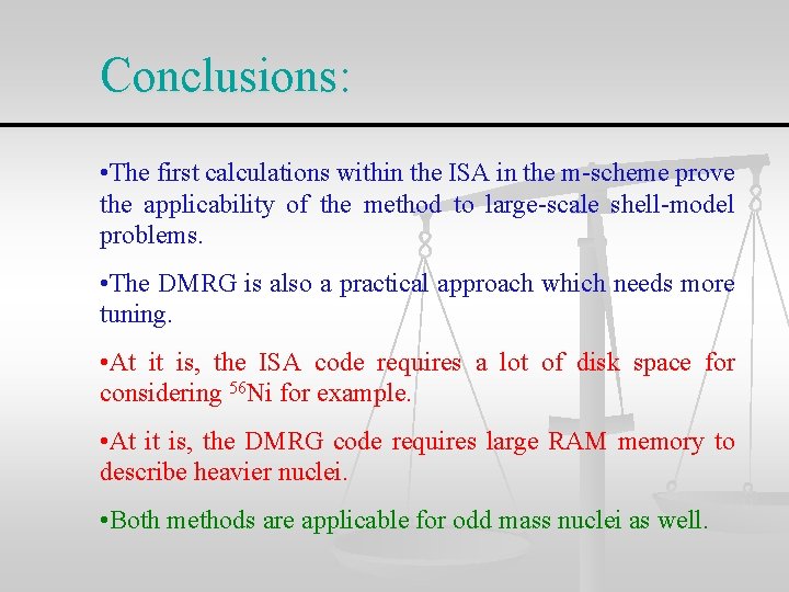 Conclusions: • The first calculations within the ISA in the m-scheme prove the applicability