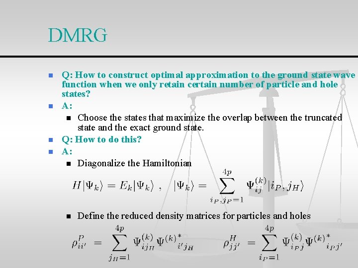 DMRG n n Q: How to construct optimal approximation to the ground state wave