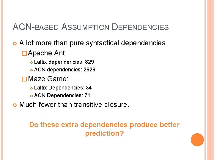 ACN-BASED ASSUMPTION DEPENDENCIES A lot more than pure syntactical dependencies � Apache Ant Lattix ACN-BASED ASSUMPTION DEPENDENCIES A lot more than pure syntactical dependencies � Apache Ant Lattix