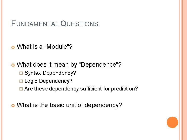 FUNDAMENTAL QUESTIONS What is a “Module”? What does it mean by “Dependence”? � Syntax FUNDAMENTAL QUESTIONS What is a “Module”? What does it mean by “Dependence”? � Syntax