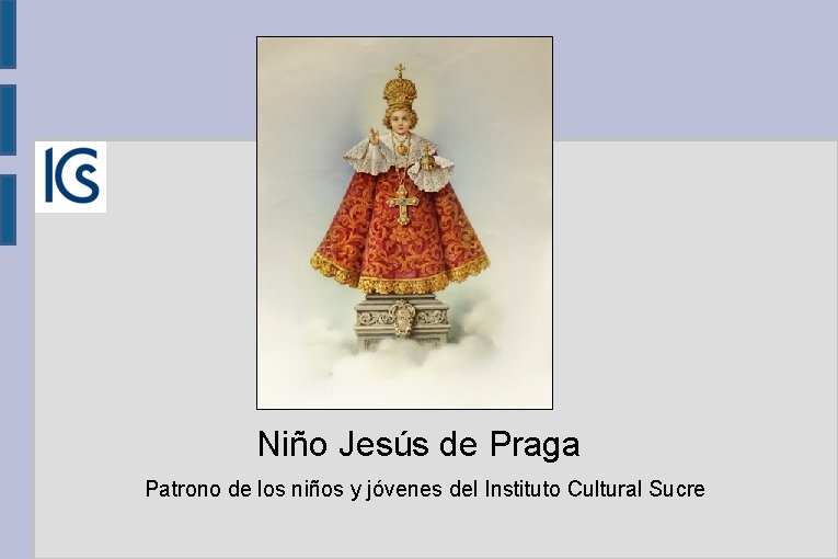 Niño Jesús de Praga Patrono de los niños y jóvenes del Instituto Cultural Sucre