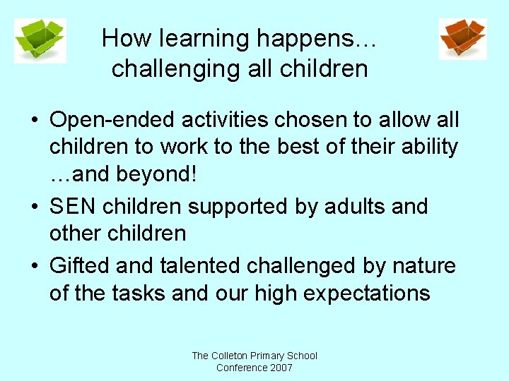 How learning happens… challenging all children • Open-ended activities chosen to allow all children