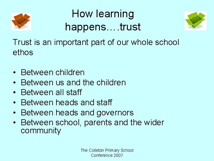 How learning happens…. trust Trust is an important part of our whole school ethos