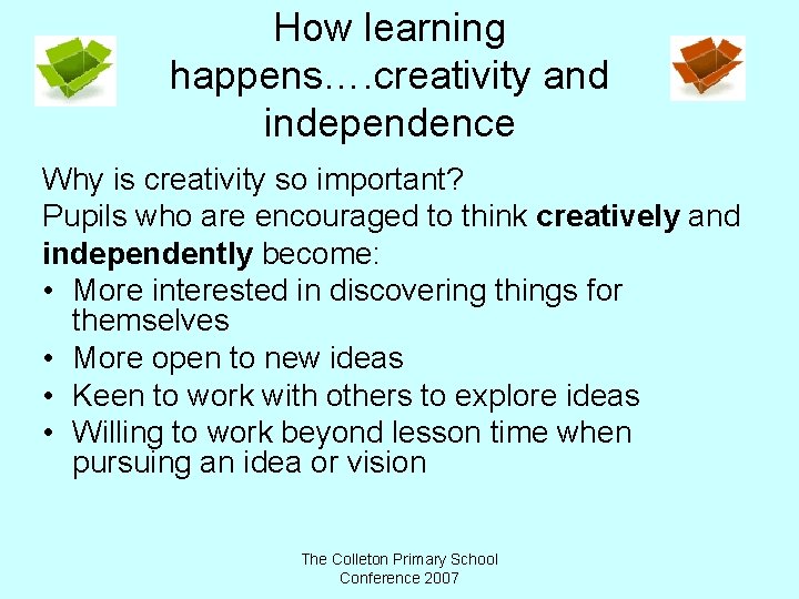 How learning happens…. creativity and independence Why is creativity so important? Pupils who are