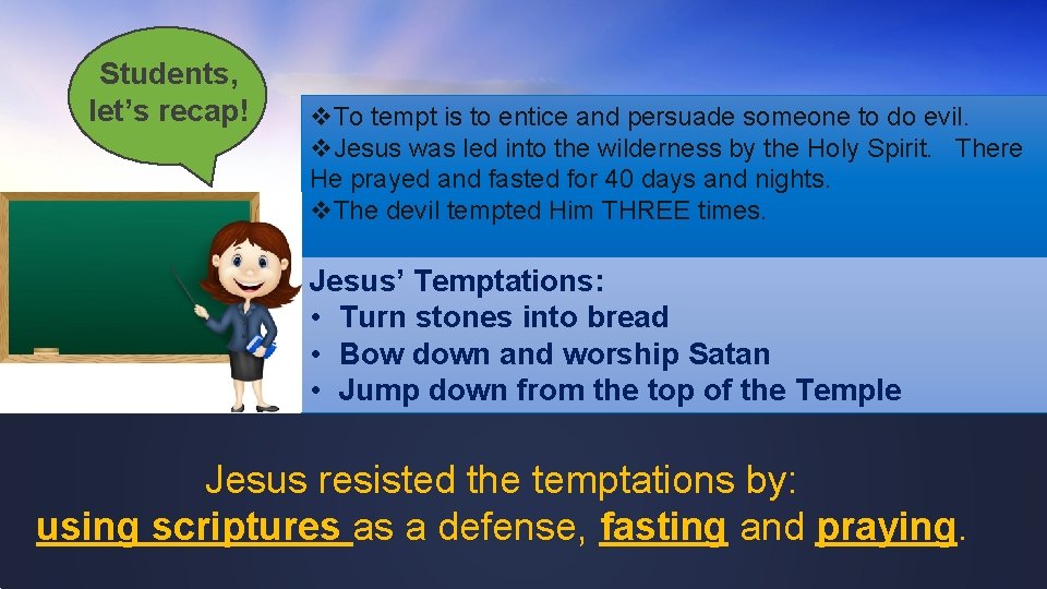 Students, let’s recap! v. To tempt is to entice and persuade someone to do