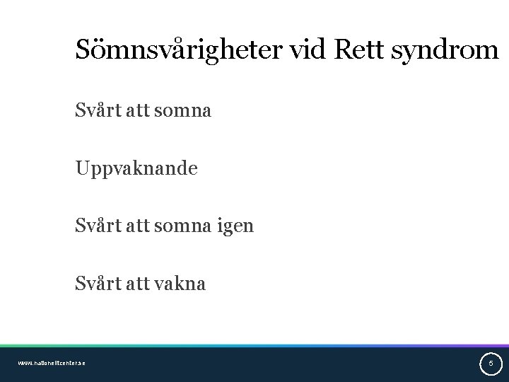 Sömnsvårigheter vid Rett syndrom Svårt att somna Uppvaknande Svårt att somna igen Svårt att