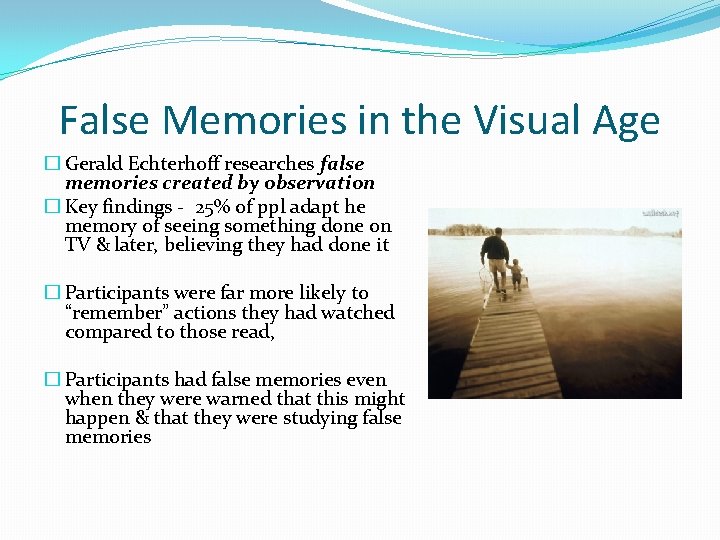 False Memories in the Visual Age � Gerald Echterhoff researches false memories created by