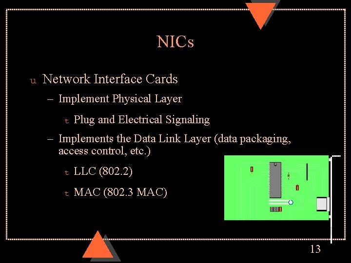 NICs u Network Interface Cards – Implement Physical Layer t Plug and Electrical Signaling