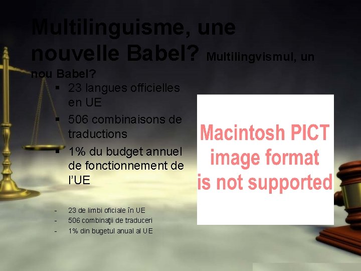 Multilinguisme, une nouvelle Babel? Multilingvismul, un nou Babel? § 23 langues officielles en UE