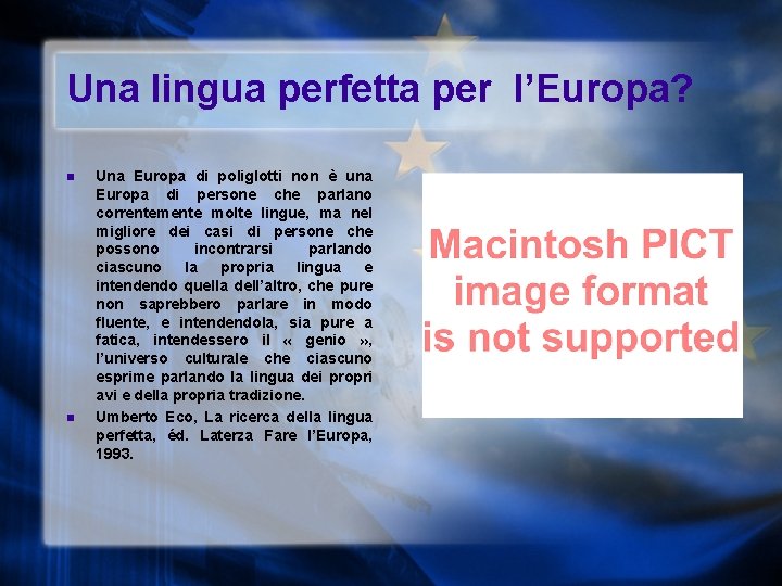 Una lingua perfetta per l’Europa? n n Una Europa di poliglotti non è una