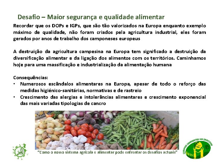 Desafio – Maior segurança e qualidade alimentar Recordar que os DOPs e IGPs, que