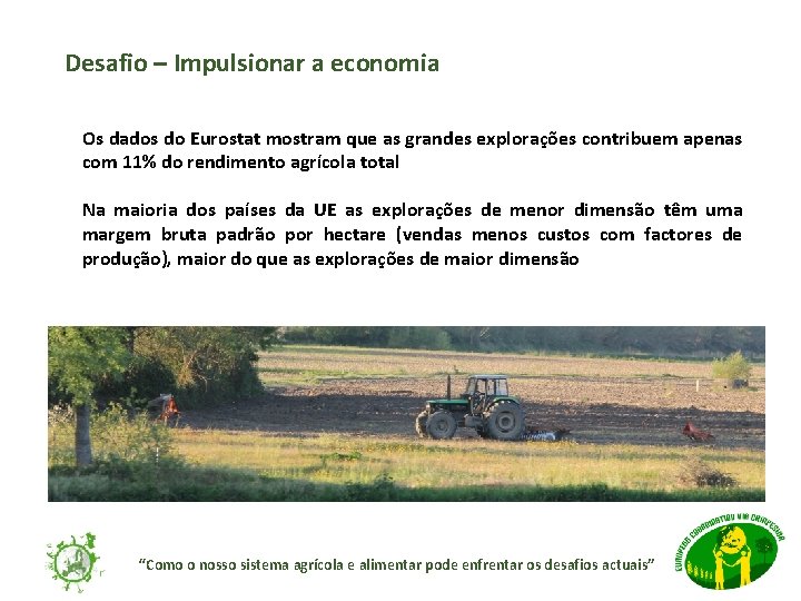 Desafio – Impulsionar a economia Os dados do Eurostat mostram que as grandes explorações