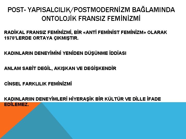 POST- YAPISALCILIK/POSTMODERNİZM BAĞLAMINDA ONTOLOJİK FRANSIZ FEMİNİZMİ RADİKAL FRANSIZ FEMİNİZMİ, BİR «ANTİ FEMİNİST FEMİNİZM» OLARAK