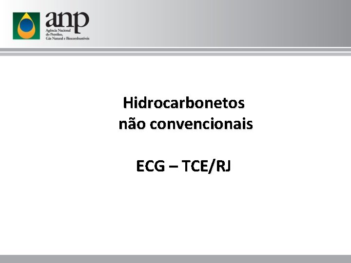 Hidrocarbonetos não convencionais ECG – TCE/RJ 