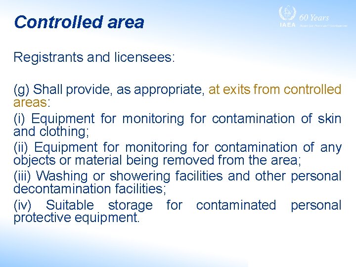 Controlled area Registrants and licensees: (g) Shall provide, as appropriate, at exits from controlled