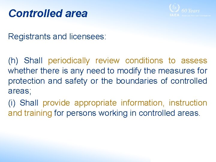 Controlled area Registrants and licensees: (h) Shall periodically review conditions to assess whethere is