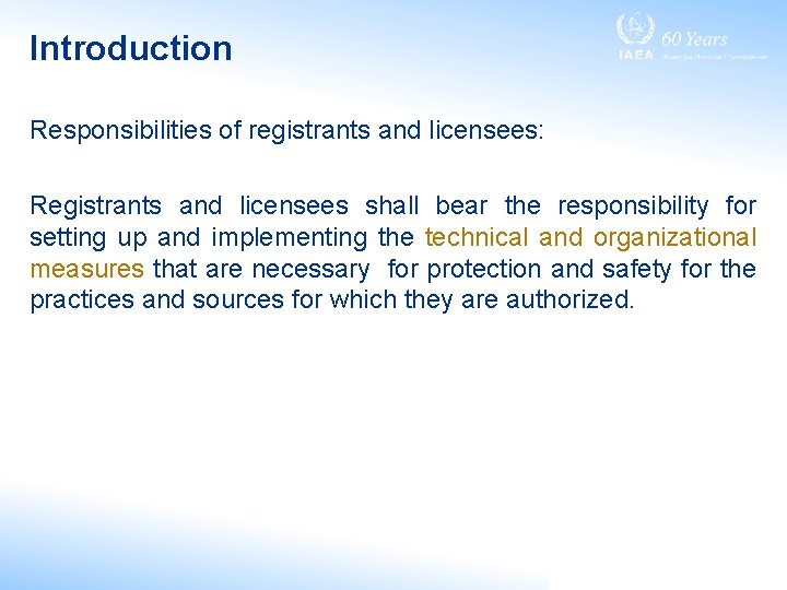 Introduction Responsibilities of registrants and licensees: Registrants and licensees shall bear the responsibility for