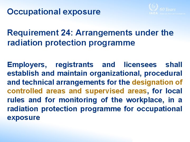 Occupational exposure Requirement 24: Arrangements under the radiation protection programme Employers, registrants and licensees
