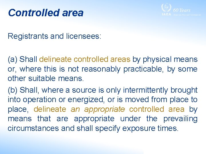 Controlled area Registrants and licensees: (a) Shall delineate controlled areas by physical means or,