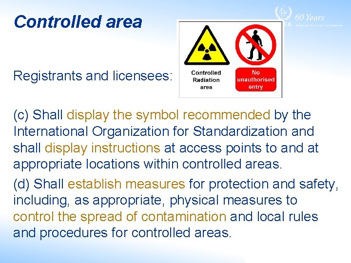Controlled area Registrants and licensees: (c) Shall display the symbol recommended by the International