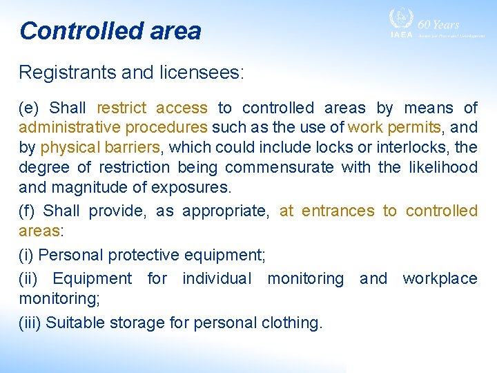 Controlled area Registrants and licensees: (e) Shall restrict access to controlled areas by means