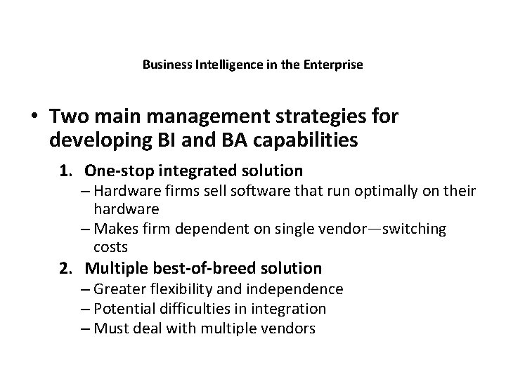 Business Intelligence in the Enterprise • Two main management strategies for developing BI and