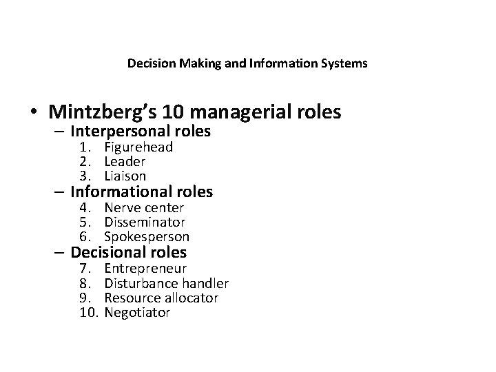 Decision Making and Information Systems • Mintzberg’s 10 managerial roles – Interpersonal roles 1.