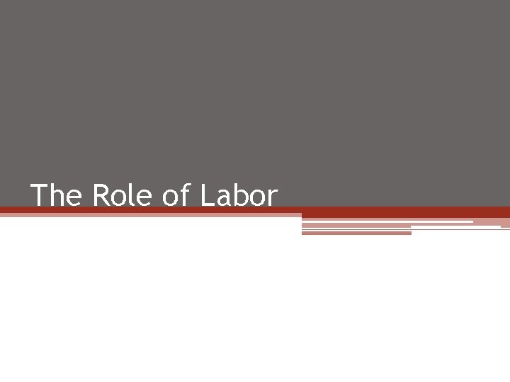 The Role of Labor 