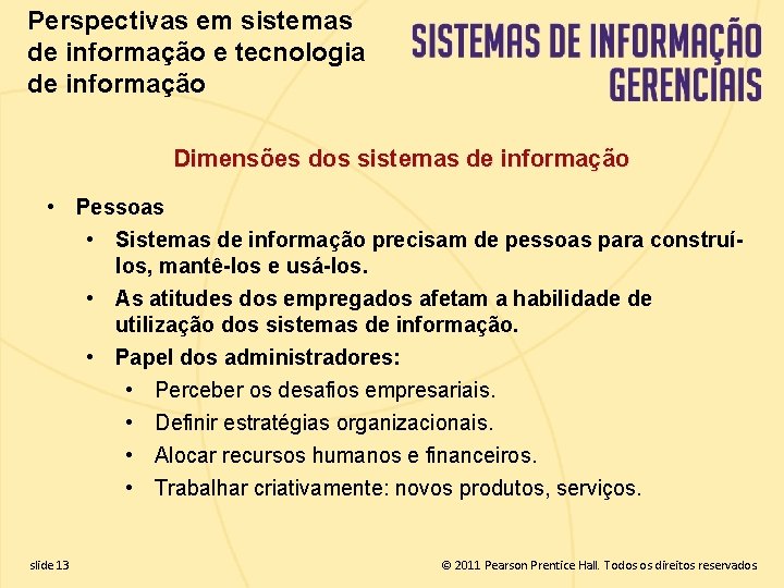 Perspectivas em sistemas de informação e tecnologia de informação Dimensões dos sistemas de informação