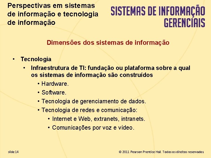Perspectivas em sistemas de informação e tecnologia de informação Dimensões dos sistemas de informação