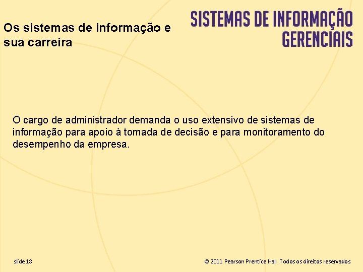 Os sistemas de informação e sua carreira O cargo de administrador demanda o uso