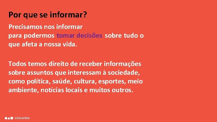 Por que se informar? Precisamos nos informar para podermos tomar decisões sobre tudo o