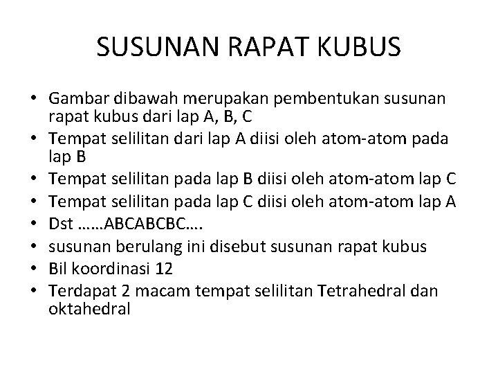 SUSUNAN RAPAT KUBUS • Gambar dibawah merupakan pembentukan susunan rapat kubus dari lap A,