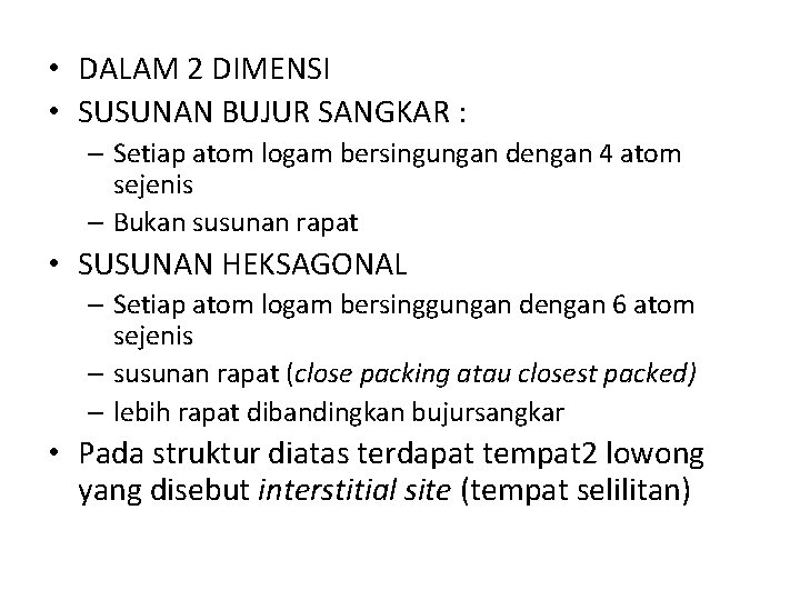  • DALAM 2 DIMENSI • SUSUNAN BUJUR SANGKAR : – Setiap atom logam