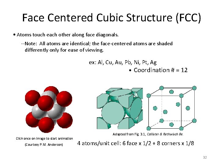 Face Centered Cubic Structure (FCC) • Atoms touch each other along face diagonals. --Note: