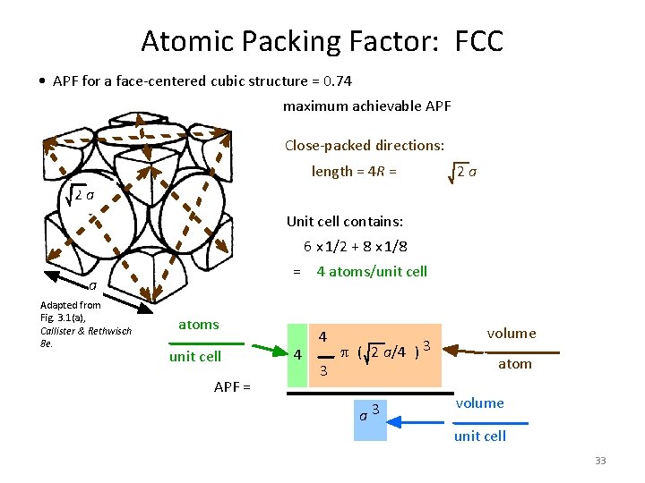 Atomic Packing Factor: FCC • APF for a face-centered cubic structure = 0. 74