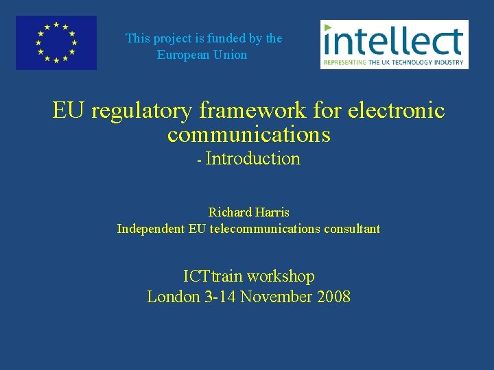 This project is funded by the European Union EU regulatory framework for electronic communications