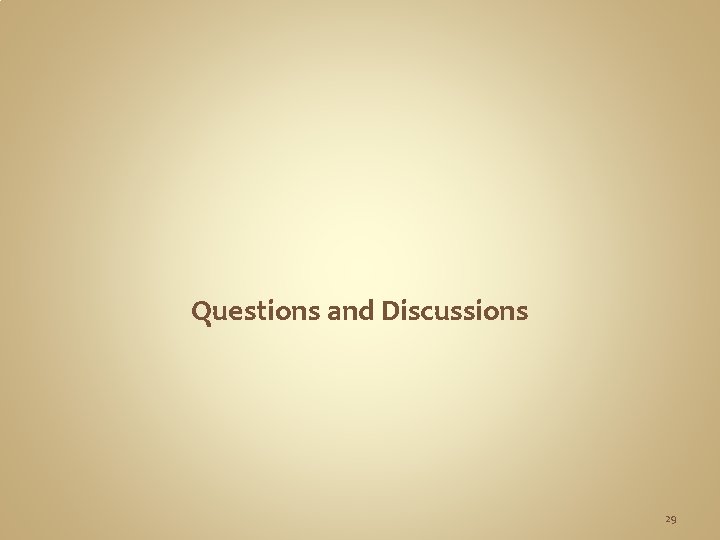 Questions and Discussions 29 Questions and Discussions 29