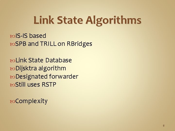 Link State Algorithms IS-IS based SPB and TRILL on RBridges Link State Database Dijsktra Link State Algorithms IS-IS based SPB and TRILL on RBridges Link State Database Dijsktra