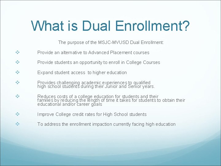 What is Dual Enrollment? The purpose of the MSJC-MVUSD Dual Enrollment: v Provide an