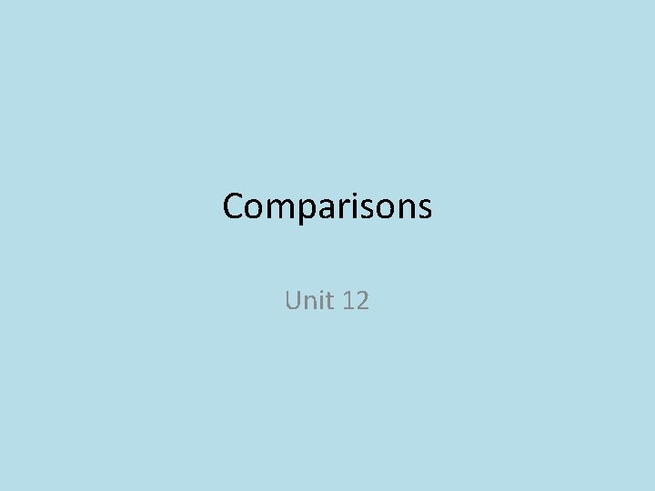 Comparisons Unit 12 