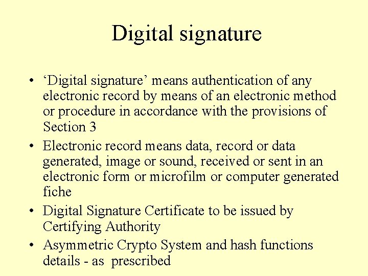 Digital signature • ‘Digital signature’ means authentication of any electronic record by means of