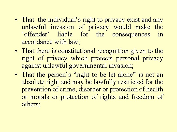  • That the individual’s right to privacy exist and any unlawful invasion of