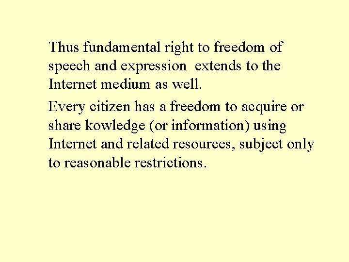 Thus fundamental right to freedom of speech and expression extends to the Internet medium