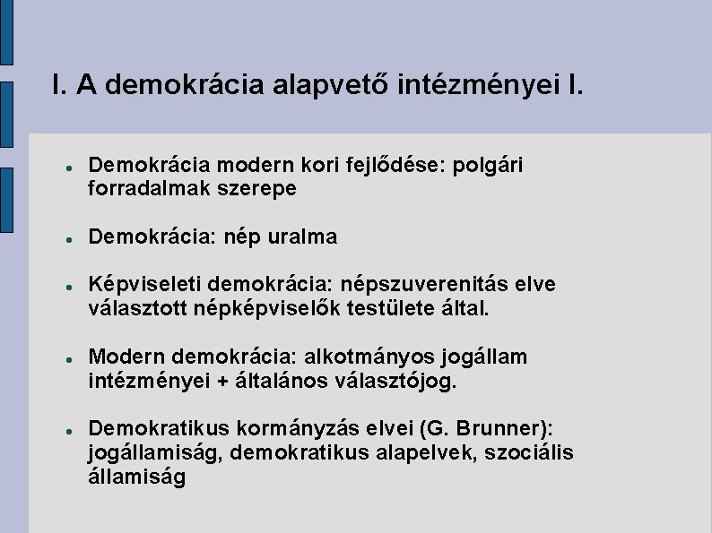 I. A demokrácia alapvető intézményei I. Demokrácia modern kori fejlődése: polgári forradalmak szerepe Demokrácia: