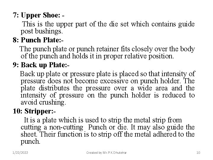 7: Upper Shoe: This is the upper part of the die set which contains