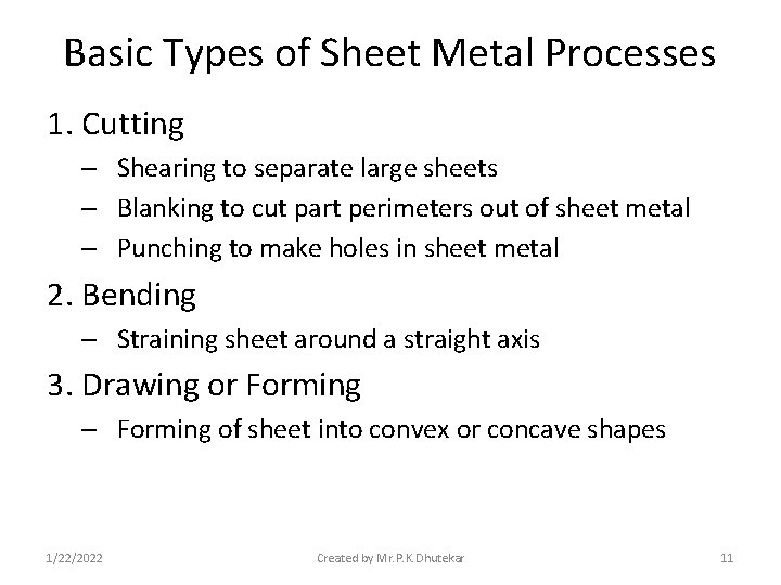 Basic Types of Sheet Metal Processes 1. Cutting – Shearing to separate large sheets